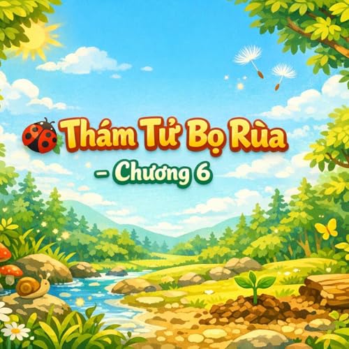 🐞 Th&aacute;m Tử Bọ R&ugrave;a- Chương 6