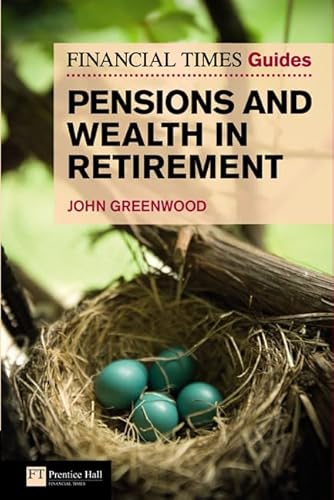 The Financial Times Guide to Pensions and Wealth in Retirement