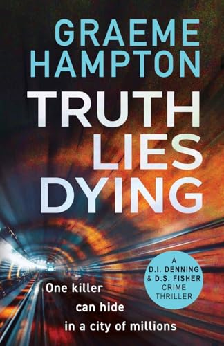 Truth Lies Dying (D.I Denning and D.S Fisher)