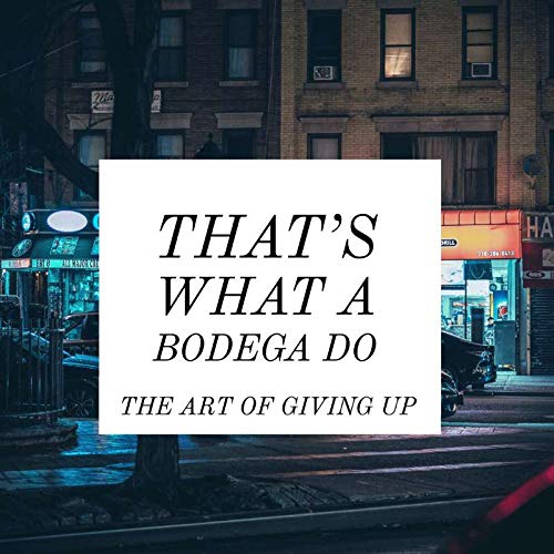 That's What A Bodega Do