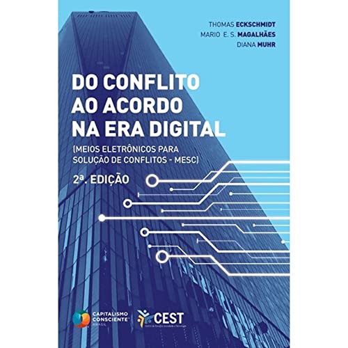 Do Conflito ao Acordo na Era Digital: Meios Eletrônicos para Solução de cC
