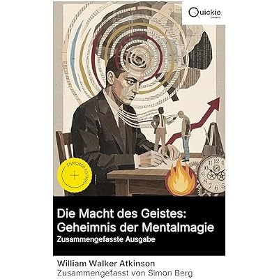 Die Macht des Geistes: Geheimnis der Mentalmagie (Zusammengefasste Ausgabe): Bereicherte Ausgabe. Konzentration, Suggestion und Willenskraft