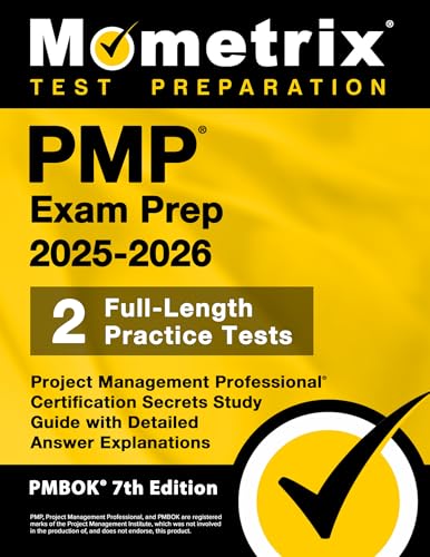 PMP Exam Prep 2025-2026 - 2 Full-Length Practice Tests, Project Management Professional Certification Secrets Study Guide with Detailed Answer Explanations: [PMBOK 7th Edition]