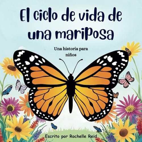 El ciclo de vida de una mariposa: Una historia para niños