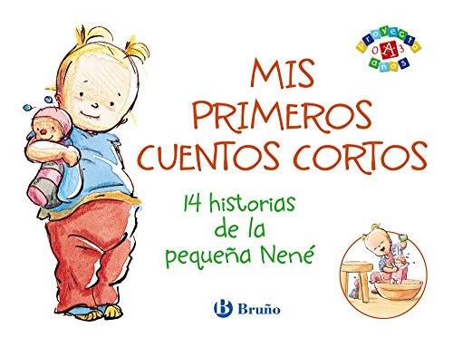 Mis primeros cuentos cortos: 14 historias de la pequeña Nené (Castellano - A Partir De 0 Años - Proyecto De 0 A 3 Años - Libros Para Desarrollar El Lenguaje)