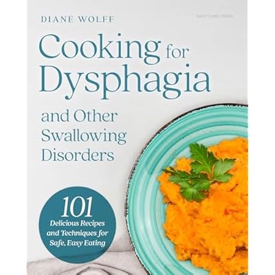 Cooking for Dysphagia and Other Swallowing Disorders
