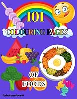 101 Colouring Pages Of Foods B0F5NVK84W Book Cover