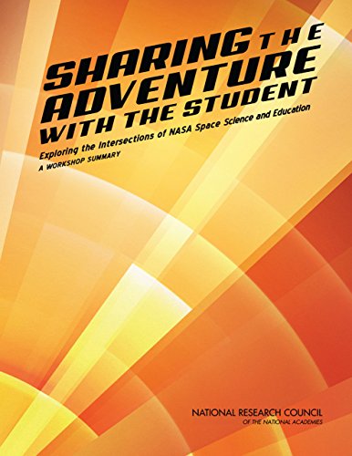 Sharing the Adventure with the Student: Exploring the Intersections of NASA Space Science and Education: A Workshop Summary (English Edition)