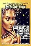REJUVENATION PROGRAM: Beauty, health, weight loss and more.