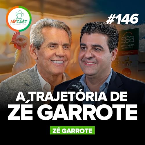 A HIST&Oacute;RIA DE QUEM ARRISCOU TUDO POR TR&Ecirc;S VEZES (Z&eacute; Garrote) - MF Cast 146