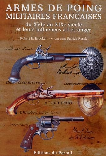 Armes de poing militaires françaises: Du XVIe au XIXe siècle et leurs influences à l'étranger