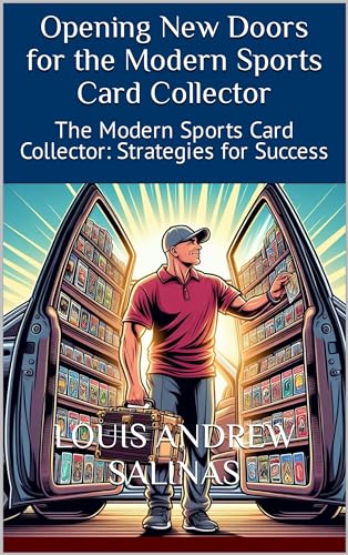 Opening New Doors for the Modern Sports Card Collector : Strategies for Success | Collectible | Sports Cards | E Books