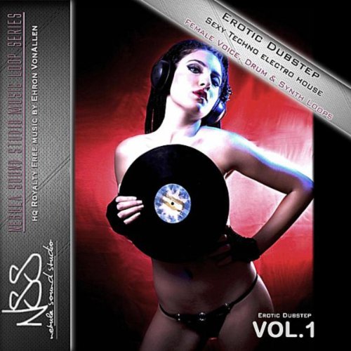Erotic Dubstep Sexy Techno Electro House Female Voice Synth & Drum Loops, Vol. 1 [Explicit]