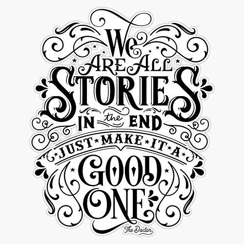 We are All Stories in The End. Vinyl Waterproof Sticker Decal Car Laptop Wall Window Bumper Sticker 5