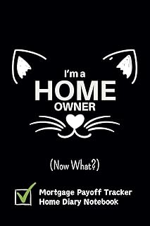 I am a Homeowner, Now What: How to Pay Off your Mortgage Early with This Logbook with Amortization Charts, Income and Expense Control and Illustrated Journal with Every Corner of Your New Home