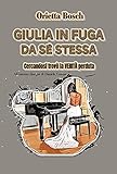  Giulia in fuga da sé stessa: Cercandosi trovò la verità perduta (Libeccio Vol. 1)