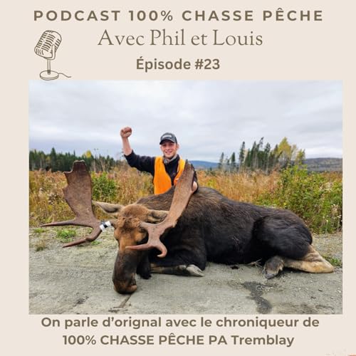 ÉPISODE 23: On parle d'orignal avec PA Tremblay