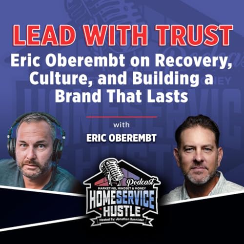 Eric Oberembt: Lead With Trust: Recovery, Culture, and Building a Brand That Lasts Podcast Por arte de portada