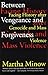 Between Vengeance and Forgiveness: Facing History after Genocide and Mass Violence