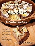 A Travel for Taste: AppSnax: 20 Appetizers and Snacks