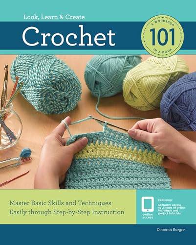 Crochet 101: Master Basic Skills and Techniques Easily through Step-by-Step Instruction (Look, Learn & Create)