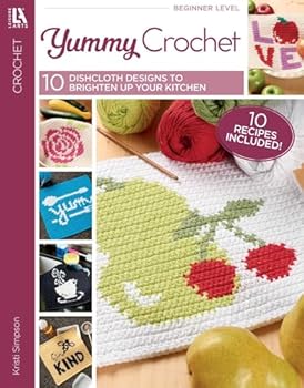 Yummy Crochet: 10 Dishcloth Designs to Brighten Up Your Day