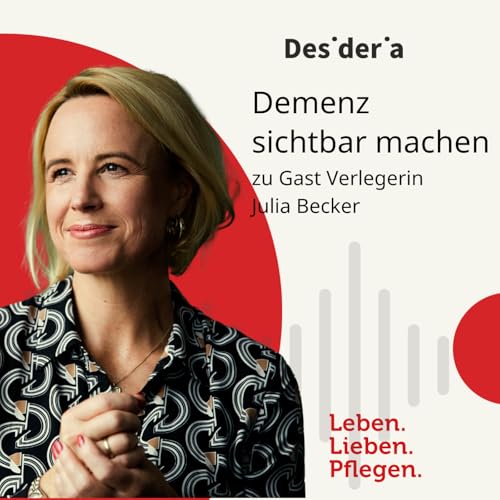 Demenz in der Familie. Verlegerin Julia Becker &uuml;ber Pflege, Scham und die Verantwortung von Medien