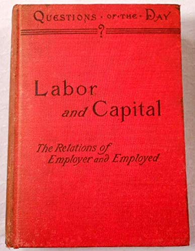 LABOR AND CAPITAL A discussion of the relations... B009Z3RP42 Book Cover