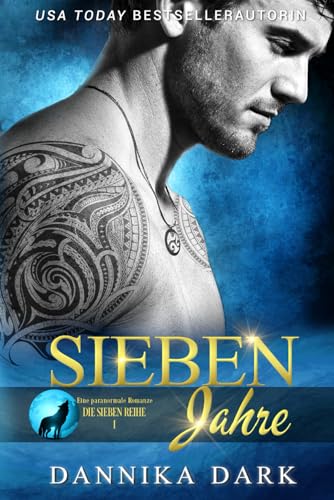 Sieben Jahre: Eine paranormale Romanze (Die Sieben-Reihe 1)