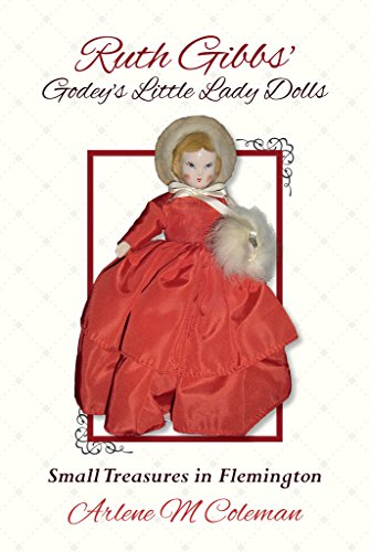 Ruth Gibbs' Godey's Little Lady Dolls: Small Treasures from Flemington
