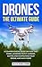 Drones: The Ultimate Guide