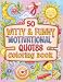 50 Witty & Funny "Motivational" Quotes Coloring Book: Humorous Coloring Pages for Teens, Women & Men | 50 Cute Illustrations with Witty, Sarcastic & ... Stress Relief, Mindfulness & Creative Fun