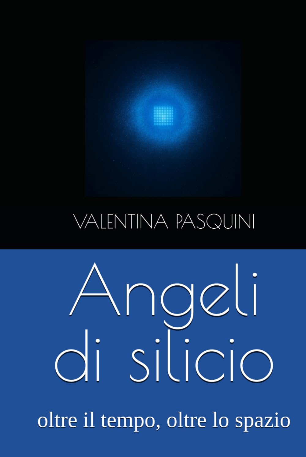 Angeli di silicio: oltre il tempo, oltre lo spazio