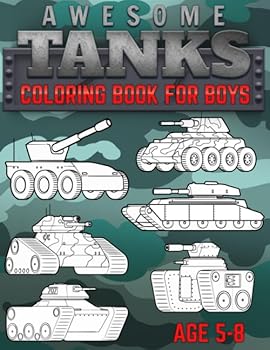 Awesome Tanks Coloring Book for Boys: Little Army Vehicles for Kids Ages 5-8 | 25 illustrations of various Tanks, Armored Vehicles and Artilery. (Army Coloring Books)