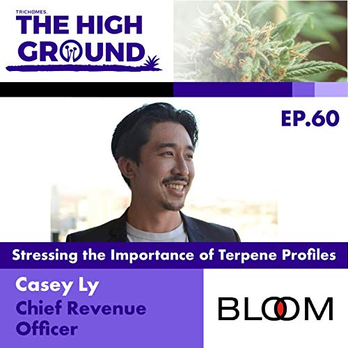 Stressing the Importance of Terpene Profiles - Casey Ly of The BLOOM Brand