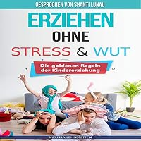 Erziehen ohne Stress & Wut Hörbuch