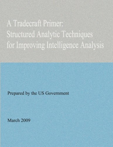 A Tradecraft Primer: Structured Analytic Techniques for Improving ...