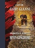  ART OF GARY GIANNI GEORGE RR MARTIN SEVEN KINGDOMS HC: George R. R. Martin\'s Seven Kingdoms