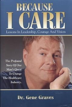 Hardcover Because I Care (Lessons In Leadership, Courage and Vision) Book