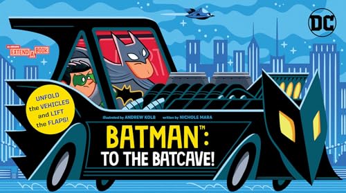 Batman: To the Batcave! (An Abrams Extend-a-Book) : A Board Book
