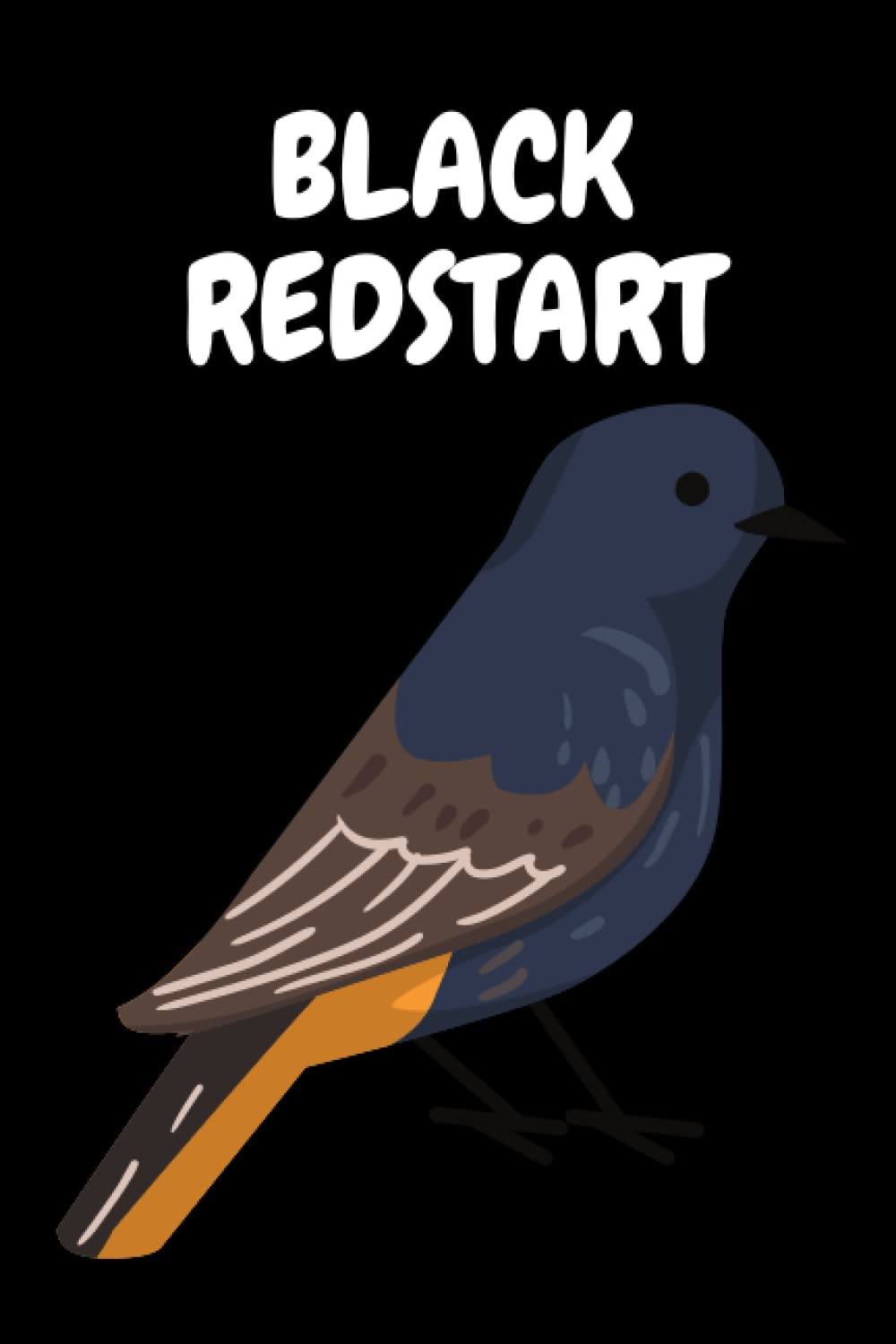 Black redstart: Black redstart lover Notebook. Cute Black redstart lined Notebook for boys, girls, man, women and Kids. Gift For Black redstart Lovers.