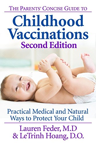 The Parents' Concise Guide to Childhood Vaccinations, Second Edition: From Newborns to Teens, Practical Medical and Natural Ways to Protect Your Child