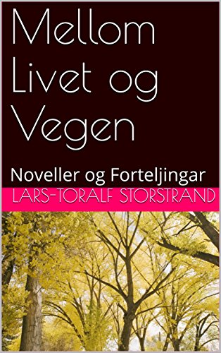 Mellom Livet og Vegen: Noveller og Forteljingar (Norwegian Edition)
