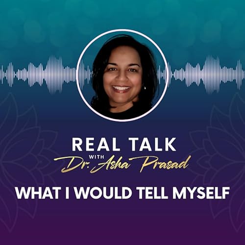 What Would I Tell My 20-Year-Old Self? | Dr. Asha Prasad