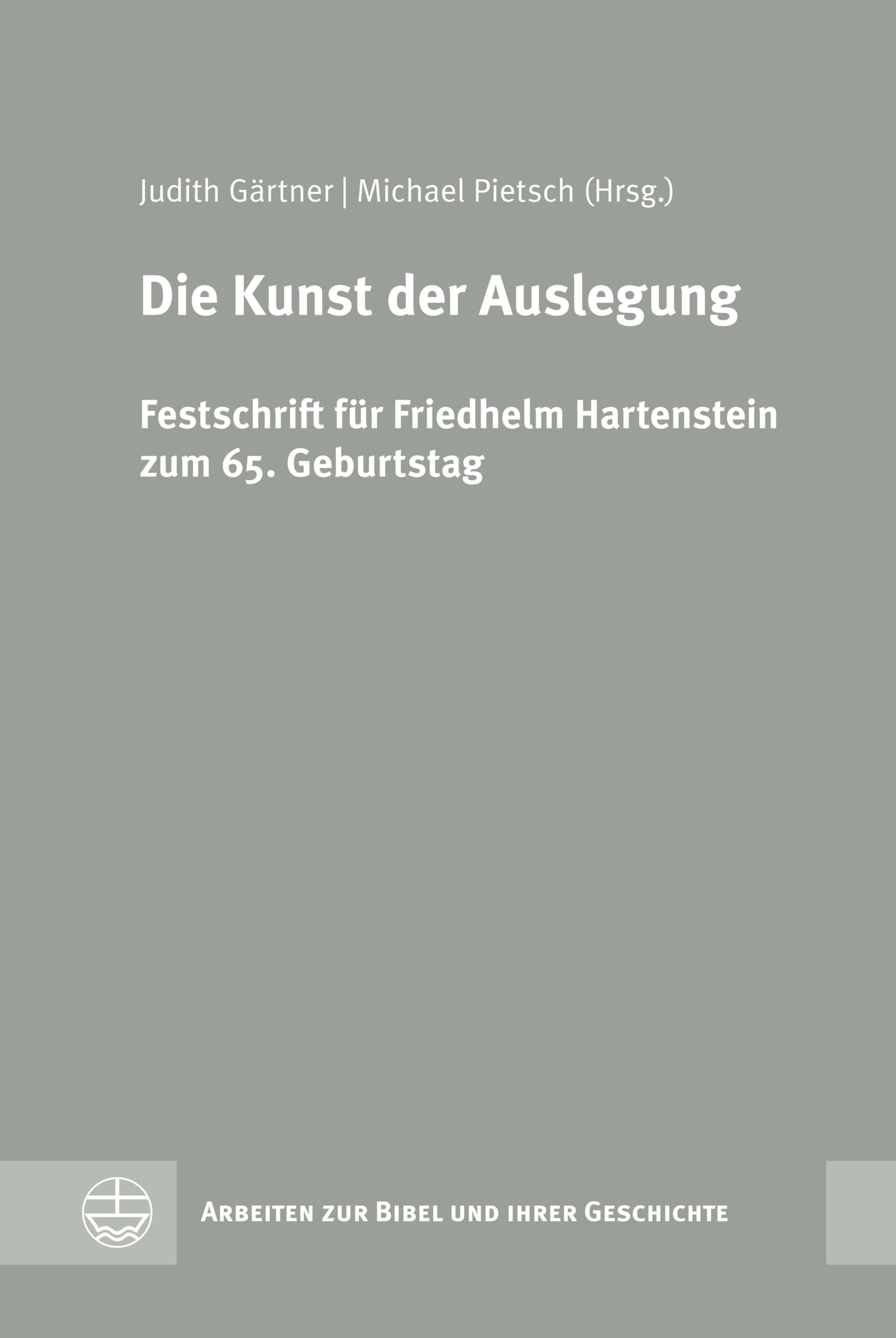 Die Kunst der Auslegung: Festschrift für Friedhelm Hartenstein zum 65. Geburtstag (Arbeiten zur Bibel und ihrer Geschichte (ABG) 82)