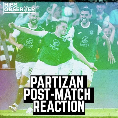 Couverture de How Hibs prevailed over Partizan in a chaotic Easter Road classic