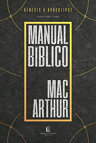Manual bíblico MacArthur: Uma meticulosa pesquisa da Bíblia, livro a livro, elaborada por um dos mai