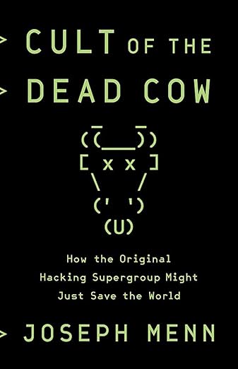 Cult of the Dead Cow: How the Original Hacking Supergroup Might Just Save the World