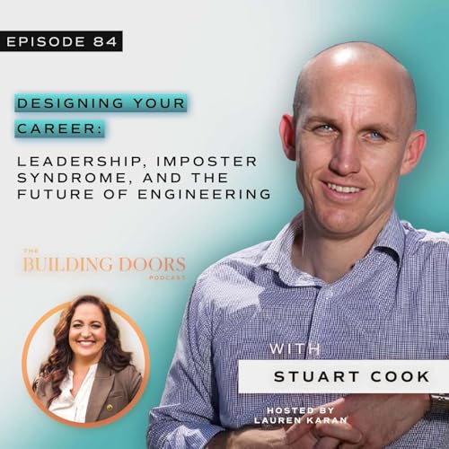 84. Designing Your Career: Leadership, Imposter Syndrome, and the Future of Engineering with Stuart Cook