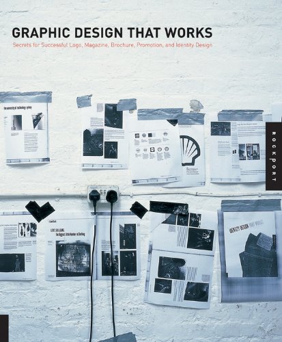 Graphic Design That Works: Secrets for Successful Logo, Magazine, Brochure, Promotion, and Identy Design: Successful Design for Logos, Brochures, Promotions, Websites and More